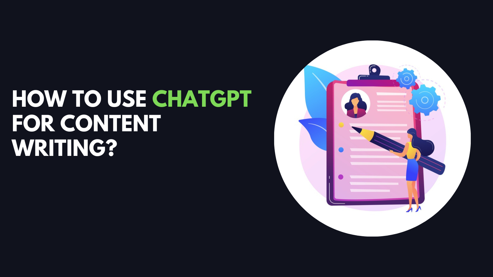 How to use ChatGPT for Content Writing? [Guide]
